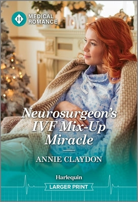 Neurosurgeon's Ivf Mix-Up Miracle by Claydon, Annie