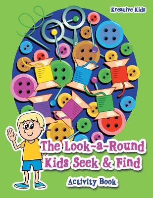 The Look-a-Round Kids Seek & Find Activity Book by Kids, Kreative