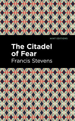 The Citadel of Fear by Stevens, Francis