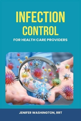 Infection Control for Healthcare Providers by Washington, Rrt Jenifer