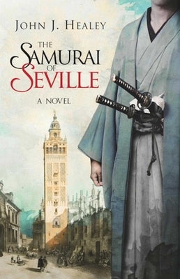 The Samurai of Seville by Healey, John J.