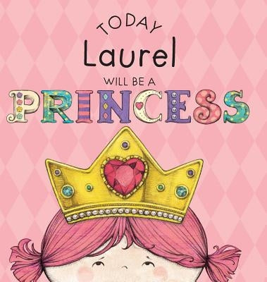 Today Laurel Will Be a Princess by Croyle, Paula