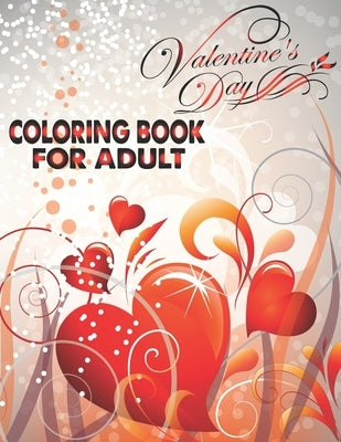 Valentine's Day Coloring Book For Adult: An Adult Coloring Book with Beautiful Flowers, Adorable Animals, and Romantic Heart Designs by Book House, The Universal