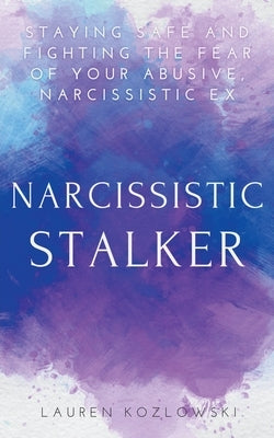 Narcissistic Stalker by Kozlowski, Lauren