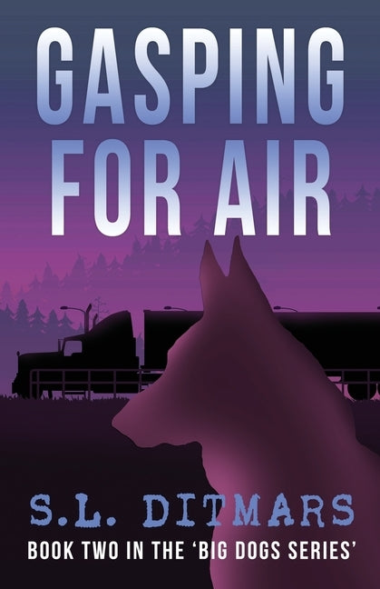 Gasping for Air: Book Two In The 'Big Dogs Series' by Ditmars, S. L.