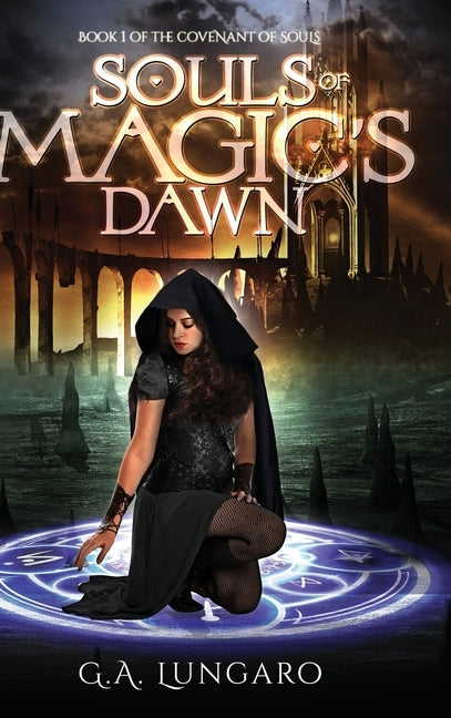 Souls of Magic's Dawn: Book 1 of the Covenant of Souls by Lungaro, G. a.