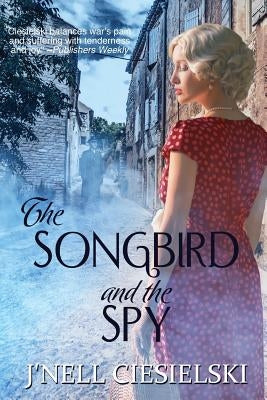 The Songbird and the Spy by Ciesielski, J'Nell