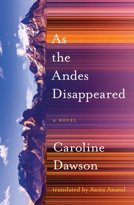 As the Andes Disappeared by Dawson, Caroline