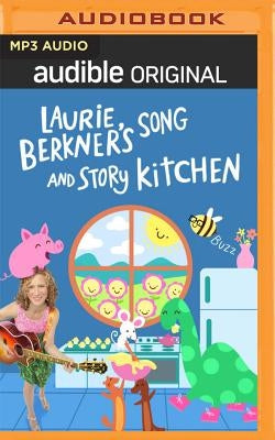 Laurie Berkner's Song and Story Kitchen: Season 1 by Berkner, Laurie