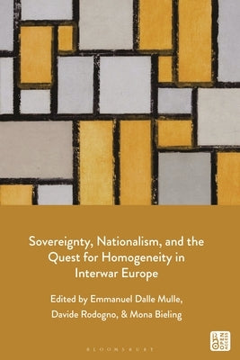 Sovereignty, Nationalism, and the Quest for Homogeneity in Interwar Europe by Mulle, Emmanuel Dalle