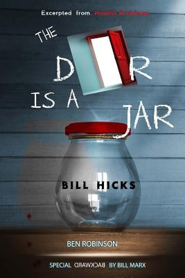 The Door Is A Jar - Bill Hicks: excerpted from Mindful Artfulness by Robinson, Ben