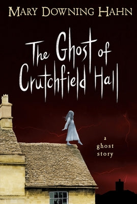 The Ghost of Crutchfield Hall by Hahn, Mary Downing