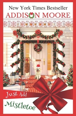 Just Add Mistletoe: Christmas in Gingerbread, Colorado by Moore, Addison