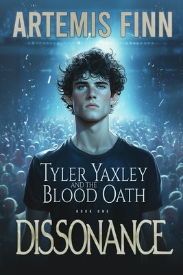 Dissonance: Tyler Yaxley and the Blood Oath by Finn, Artemis