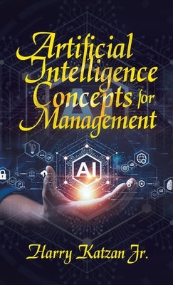 Artificial Intelligence Concepts for Management by Katzan, Harry, Jr.