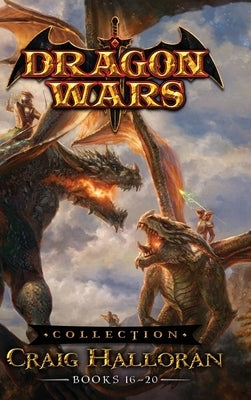 Dragon Wars Collection: Books 16 - 20 by Halloran, Craig