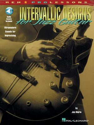 Intervallic Designs for Jazz Guitar: Ultramodern Sounds for Improvising [With CD (Audio)] by Diorio, Joe