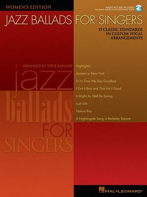 Jazz Ballads for Singers - Women's Edition: 15 Classic Standards in Custom Vocal Arrangements Women's Edition by Rawlins, Steve