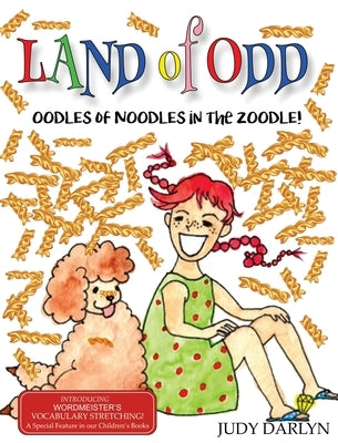 Land of Odd: Oodles of Noodles in the Zoodle by Darlyn, Judy