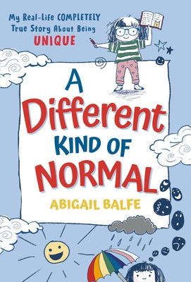 A Different Kind of Normal: My Real-Life Completely True Story about Being Unique by Balfe, Abigail