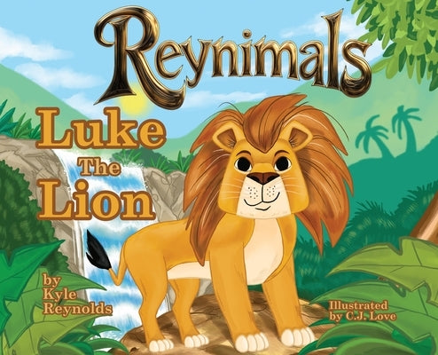 Reynimals: Luke The Lion by Reynolds, Kyle Paul