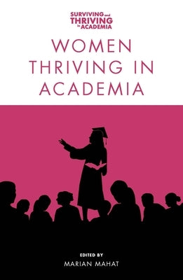 Women Thriving in Academia by Mahat, Marian