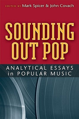 Sounding Out Pop: Analytical Essays in Popular Music by Covach, John