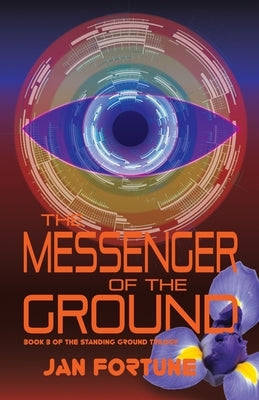 The Messenger of the Ground: Book Three of The Standing Ground Trilogy by Fortune, Jan