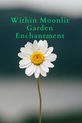 Within Moonlit Garden Enchantment by Kolson, Amiri