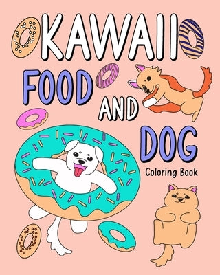 Kawaii Food and Dog Coloring Book: Coloring Book with Food Menu and Dog, Dog Coloring Page, Activity Coloring by Paperland