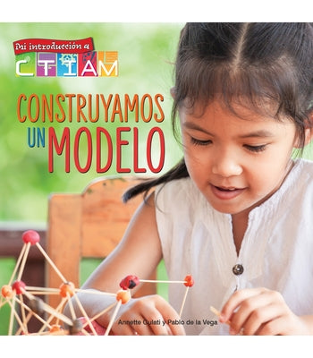 Construyamos Un Modelo: Let's Build a Model! by Gulati, Annette