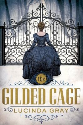 Gilded Cage by Gray, Lucinda