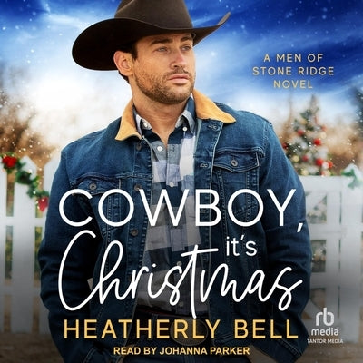 Cowboy, It's Christmas: A Men of Stone Ridge Novel by Bell, Heatherly