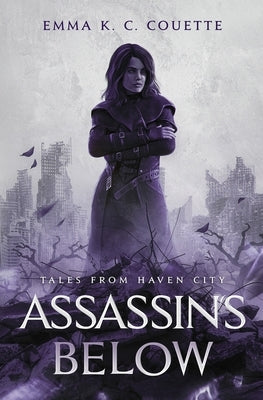 Assassins Below: Tales From Haven City by Couette, Emma K. C.