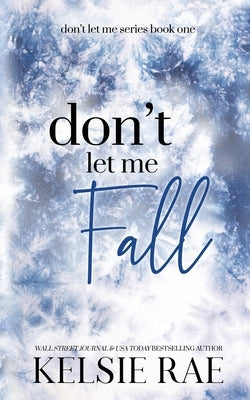 Don't Let Me Fall by Rae, Kelsie