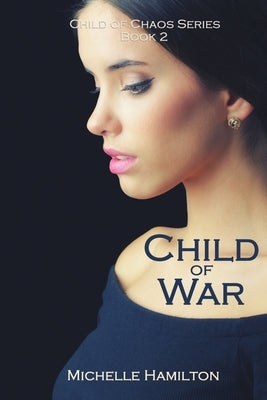 Child of War (Child of Chaos Series, Book Two) by Hamilton, Michelle