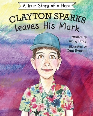 Clayton Sparks Leaves His Mark by Gray, Abby