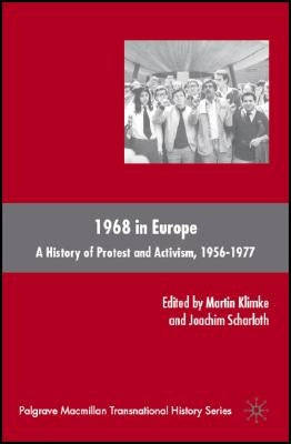 1968 in Europe: A History of Protest and Activism, 1956-1977 by Klimke, M.