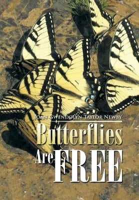 Butterflies Are Free by Newby, Joan Gwendolyn Taylor