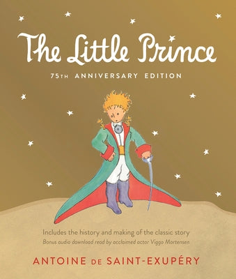 Little Prince: Includes the History and Making of the Classic Story by de Saint-Exupéry, Antoine