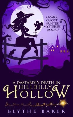 A Dastardly Death in Hillbilly Hollow by Baker, Blythe