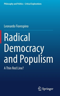 Radical Democracy and Populism: A Thin Red Line? by Fiorespino, Leonardo