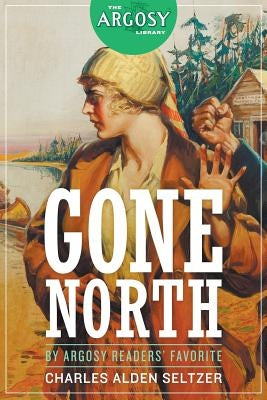 Gone North by Seltzer, Charles Alden