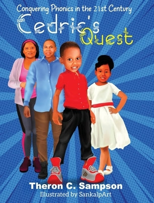 Cedric's Quest Conquering Phonics in 21st Century by Sampson, Theron