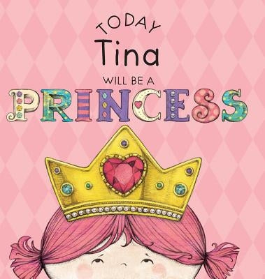 Today Tina Will Be a Princess by Croyle, Paula