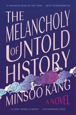 The Melancholy of Untold History by Kang, Minsoo