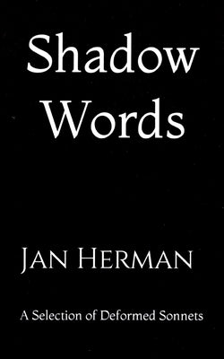 Shadow Words: A Selection of Derformed Sonnets by Herman, Jan