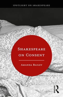 Shakespeare on Consent by Bailey, Amanda