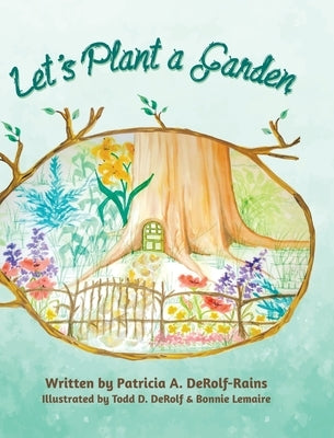 Let's Plant a Garden by Derolf-Rains, Patricia A.