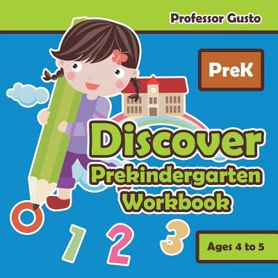 Discover Prekindergarten Workbook PreK - Ages 4 to 5 by Gusto